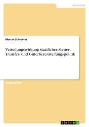 Cover von Verteilungswirkung staatlicher Steuer-, Transfer- und Güterbereitstellungspolitik