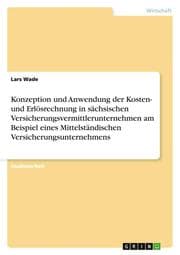 Cover von Konzeption und Anwendung der Kosten- und Erlösrechnung in sächsischen Versicherungsvermittlerunternehmen am Beispiel eines Mittelständischen Versicherungsunternehmens