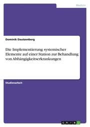 Cover von Die Implementierung systemischer Elemente auf einer Station zur Behandlung von Abhängigkeitserkrankungen