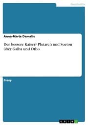 Cover von Der bessere Kaiser? Plutarch und Sueton über Galba und Otho