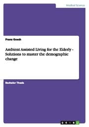 Cover von Ambient Assisted Living for the Elderly - Solutions to master the demographic change