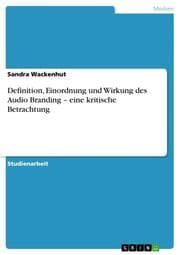 Cover von Definition, Einordnung und Wirkung des Audio Branding - eine kritische Betrachtung