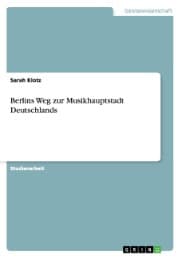 Cover von Berlins Weg zur Musikhauptstadt Deutschlands