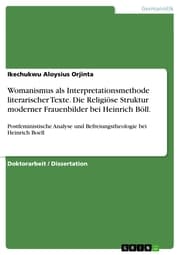 Cover von Womanismus als Interpretationsmethode literarischer Texte. Die Religiöse Struktur moderner Frauenbilder bei Heinrich Böll.
