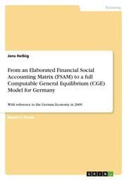 Cover von From an Elaborated Financial Social Accounting Matrix (FSAM) to a full Computable General Equilibrium (CGE) Model for Germany