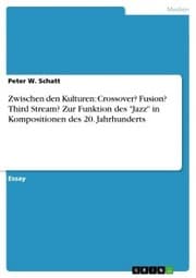 Cover von Zwischen den Kulturen: Crossover? Fusion? Third Stream? Zur Funktion des 'Jazz' in Kompositionen des 20. Jahrhunderts