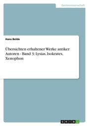 Cover von Übersichten erhaltener Werke antiker Autoren - Band 3: Lysias, Isokrates, Xenophon