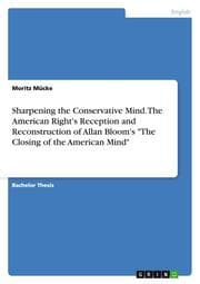 Cover von Sharpening the Conservative Mind.The American Right's Reception and Reconstruction of Allan Bloom's 'The Closing of the American Mind'