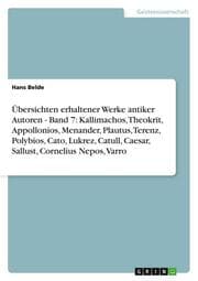 Cover von Übersichten erhaltener Werke antiker Autoren - Band 7: Kallimachos, Theokrit, Appollonios, Menander, Plautus, Terenz, Polybios, Cato, Lukrez, Catull, Caesar, Sallust, Cornelius Nepos, Varro