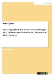 Cover von Die Tragbarkeit der Staatsverschuldung in den Euro-Staaten Deutschland, Italien und Griechenland