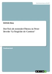 Cover von Der Tod als zentrales Thema in Peter Brooks 'La Tragédie de Carmen'