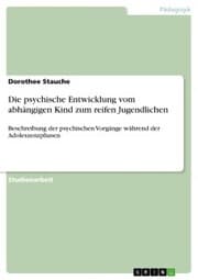 Cover von Die psychische Entwicklung vom abhängigen Kind zum reifen Jugendlichen