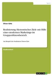 Cover von Realisierung ökonomischer Ziele mit Hilfe eines modernen Marketings im Gruppenfitnessbereich