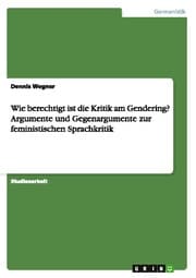 Cover von Wie berechtigt ist die Kritik am Gendering? Argumente und Gegenargumente zur feministischen Sprachkritik