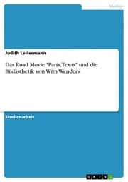 Cover von Das Road Movie 'Paris, Texas' und die Bildästhetik von Wim Wenders