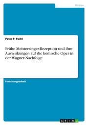 Cover von Frühe Meistersinger-Rezeption und ihre Auswirkungen auf die komische Oper in der Wagner-Nachfolge