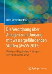 Cover von Die Verordnung über Anlagen zum Umgang mit wassergefährdenden Stoffen (AwSV 2017)