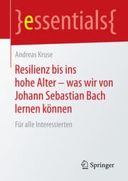Cover von Resilienz bis ins hohe Alter - was wir von Johann Sebastian Bach lernen können
