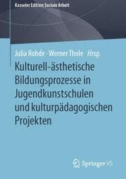 Cover von Kulturell-ästhetische Bildungsprozesse in Jugendkunstschulen und kulturpädagogischen Projekten