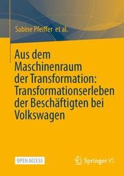 Cover von Aus dem Maschinenraum der Transformation: Transformationserleben der Beschäftigten bei Volkswagen