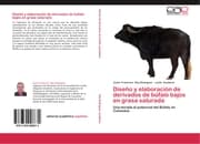 Cover von Diseño y elaboración de derivados de búfalo bajos en grasa saturada