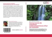 Cover von Conservación de orquídeas andinoamazónicas al Sur de Colombia