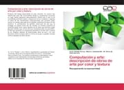Cover von Computación y arte: descripción de obras de arte por color y textura