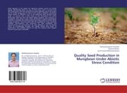 Cover von Quality Seed Production in Mungbean Under Abiotic Stress Condition