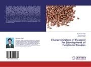Cover von Characterization of Flaxseed for Development of Functional Cookies