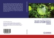 Cover von Aerobic biodegradation kinetics of solid organic wastes