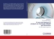 Cover von X-ray and Optical CT analysis on normoxic PAGAT gel dosimeter