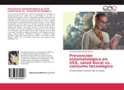 Cover von Prevención estomatológica en UCE, salud bucal vs. consumo tecnológico