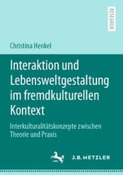 Cover von Interaktion und Lebensweltgestaltung im fremdkulturellen Kontext