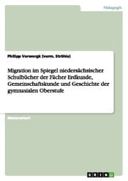 Cover von Migration im Spiegel niedersächsischer Schulbücher der Fächer Erdkunde, Gemeinschaftskunde und Geschichte der gymnasialen Oberstufe