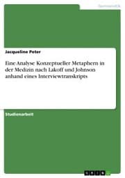 Cover von Eine Analyse Konzeptueller Metaphern in der Medizin nach Lakoff und Johnson anhand eines Interviewtranskripts