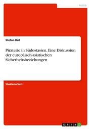 Cover von Piraterie in Südostasien. Eine Diskussion der europäisch-asiatischen Sicherheitsbeziehungen