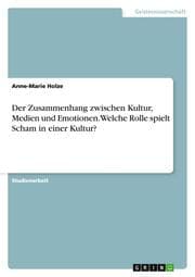 Cover von Der Zusammenhang zwischen Kultur, Medien und Emotionen. Welche Rolle spielt Scham in einer Kultur?