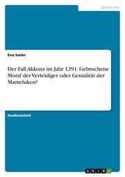 Cover von Der Fall Akkons im Jahr 1291. Gebrochene Moral der Verteidiger oder Genialität der Mameluken?