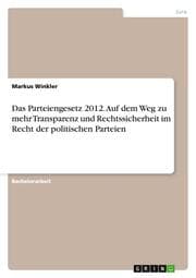 Cover von Das Parteiengesetz 2012. Auf dem Weg zu mehr Transparenz und Rechtssicherheit im Recht der politischen Parteien