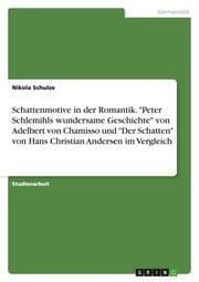 Cover von Schattenmotive in der Romantik. 'Peter Schlemihls wundersame Geschichte' von Adelbert von Chamisso und 'Der Schatten' von Hans Christian Andersen im Vergleich