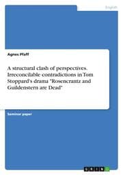 Cover von A structural clash of perspectives. Irreconcilable contradictions in Tom Stoppard's drama 'Rosencrantz and Guildenstern are Dead'