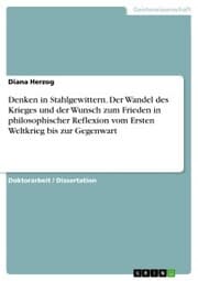 Cover von Denken in Stahlgewittern. Der Wandel des Krieges und der Wunsch zum Frieden in philosophischer Reflexion vom Ersten Weltkrieg bis zur Gegenwart
