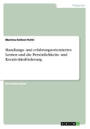 Cover von Handlungs- und erfahrungsorientiertes Lernen und die Persönlichkeits- und Kreativitätsförderung