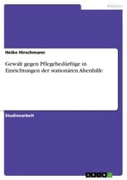 Cover von Gewalt gegen Pflegebedürftige in Einrichtungen der stationären Altenhilfe