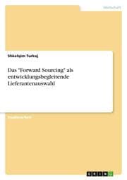 Cover von Das 'Forward Sourcing' als entwicklungsbegleitende Lieferantenauswahl