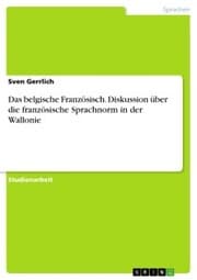 Cover von Das belgische Französisch. Diskussion über die französische Sprachnorm in der Wallonie