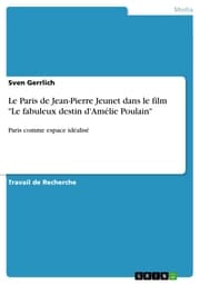 Cover von Le Paris de Jean-Pierre Jeunet dans le film 'Le fabuleux destin d'Amélie Poulain'