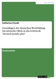 Cover von Grundlagen der deutschen Wortbildung. Ein kritischer Blick in das Lehrwerk 'deutsch.kombi plus'