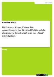 Cover von Die kleinen Kaiser Chinas. Die Auswirkungen der Ein-Kind-Politik auf die chinesische Gesellschaft und der Wert eines Kindes