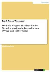 Cover von Die Rolle Margaret Thatchers für die Verwaltungsreform in England in den 1970er- und 1980er-Jahren